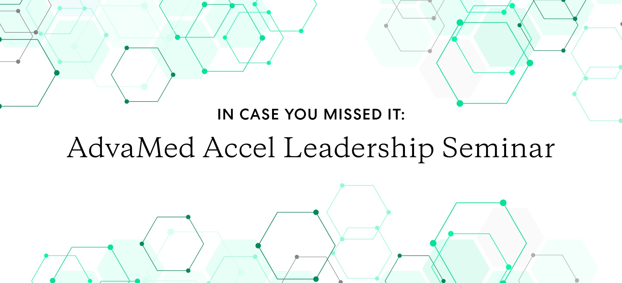 Event recap: AdvaMed Accel Leadership Seminar