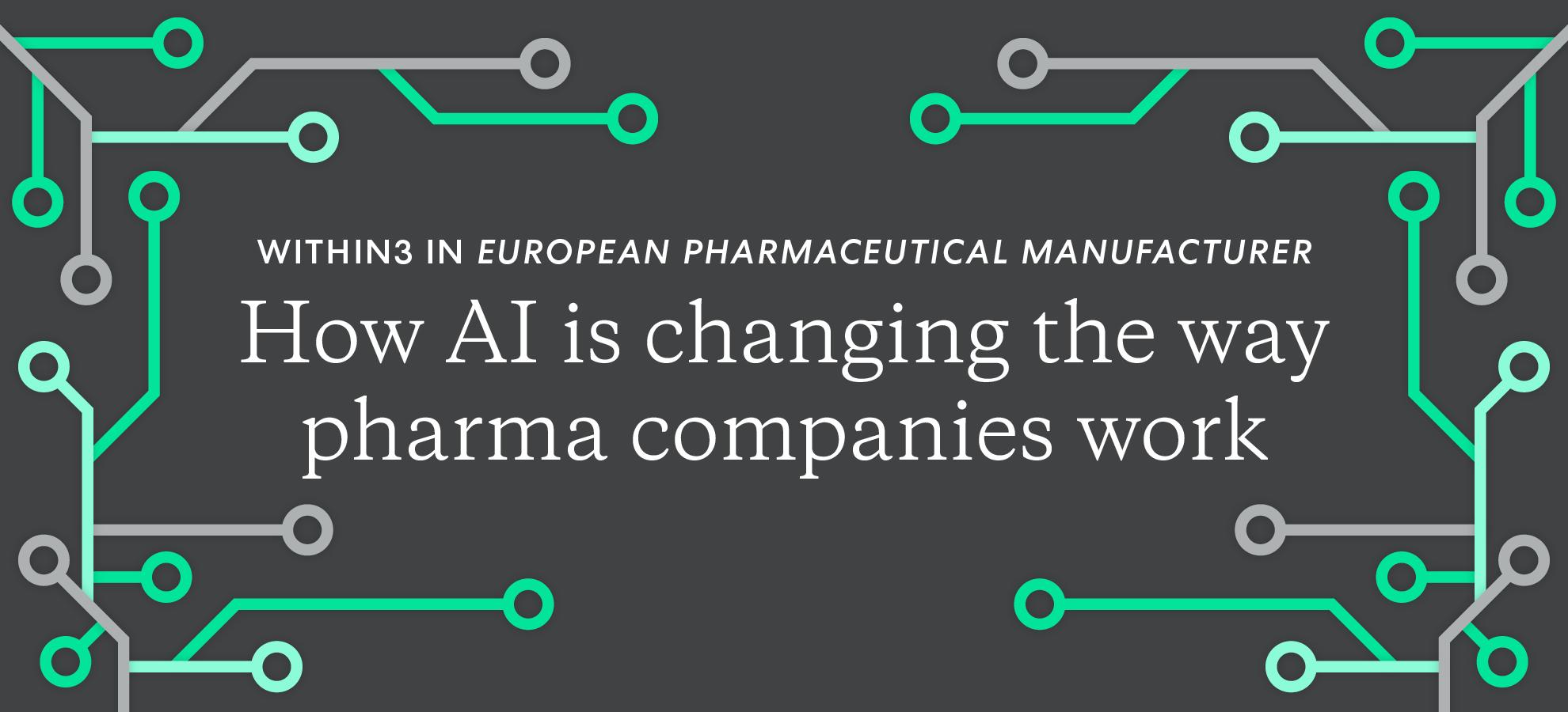 Within3 in European Pharmaceutical Manufacturer: how AI is changing the way pharma companies work