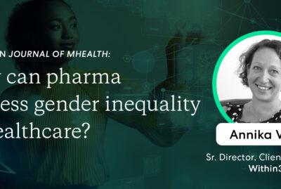 Within3 in Journal of mHealth: how can pharma address gender inequality in healthcare?